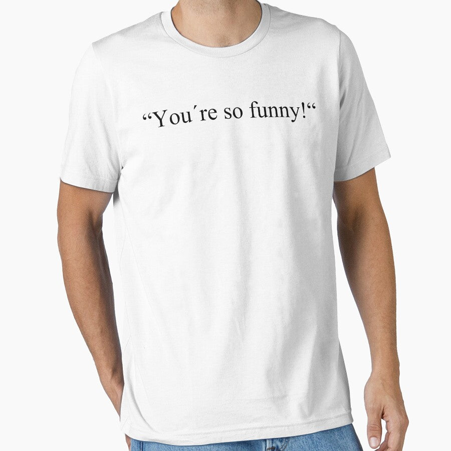 You are so funny by emphatic