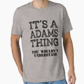 Its A Adams Thing You Wouldnt Understand Funny Cute Gift T Shirt For Men Women Hoodie Sweatshirt Sticker Family Reunion Party Family Matching Shirt by arcadetoystore
