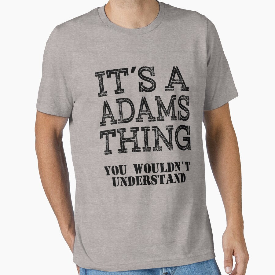 Its A Adams Thing You Wouldnt Understand Funny Cute Gift T Shirt For Men Women Hoodie Sweatshirt Sticker Family Reunion Party Family Matching Shirt by arcadetoystore