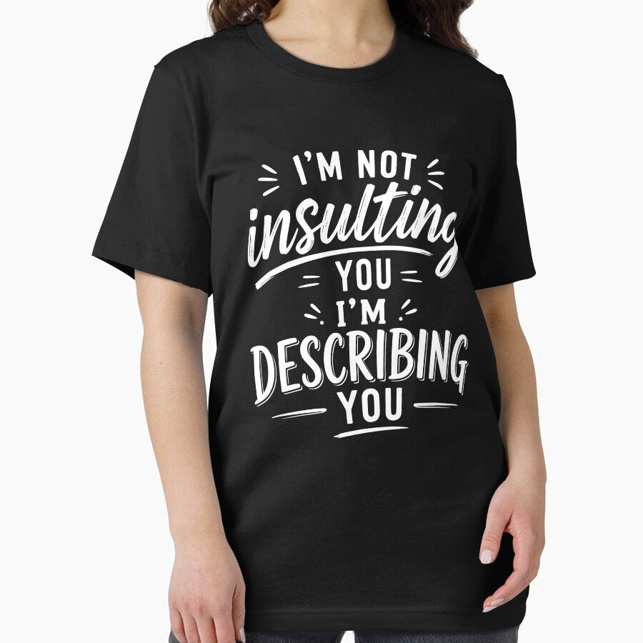 I’m not insulting you. I’m describing you. by BlueBerry45