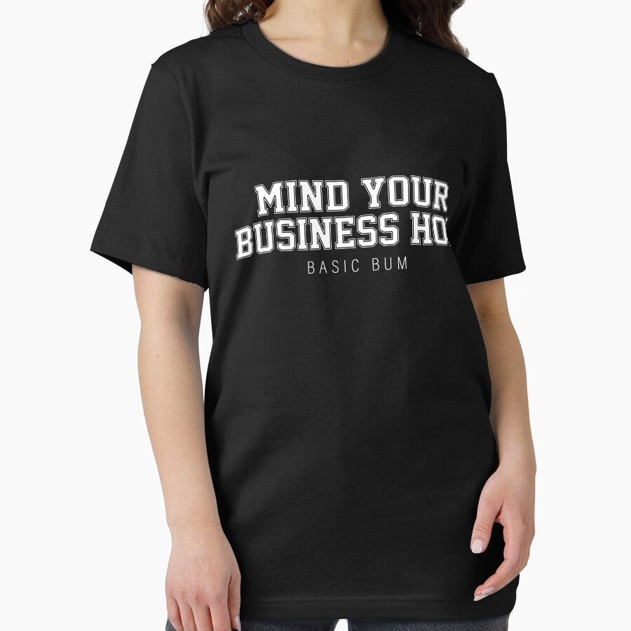 Mind Your Business Hoe Basic Bum by Bjar Hani