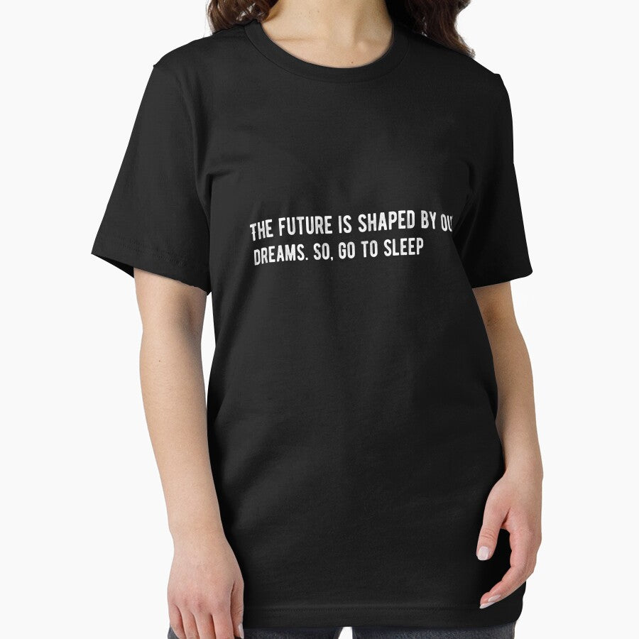 The future is shaped by our dreams. So, go to sleep. Funny Lazy Quote by Quotes ⭐⭐⭐⭐⭐