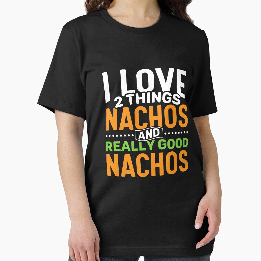 I love 2 things Nachos and Really Good Nachos by Gold Wings Tees