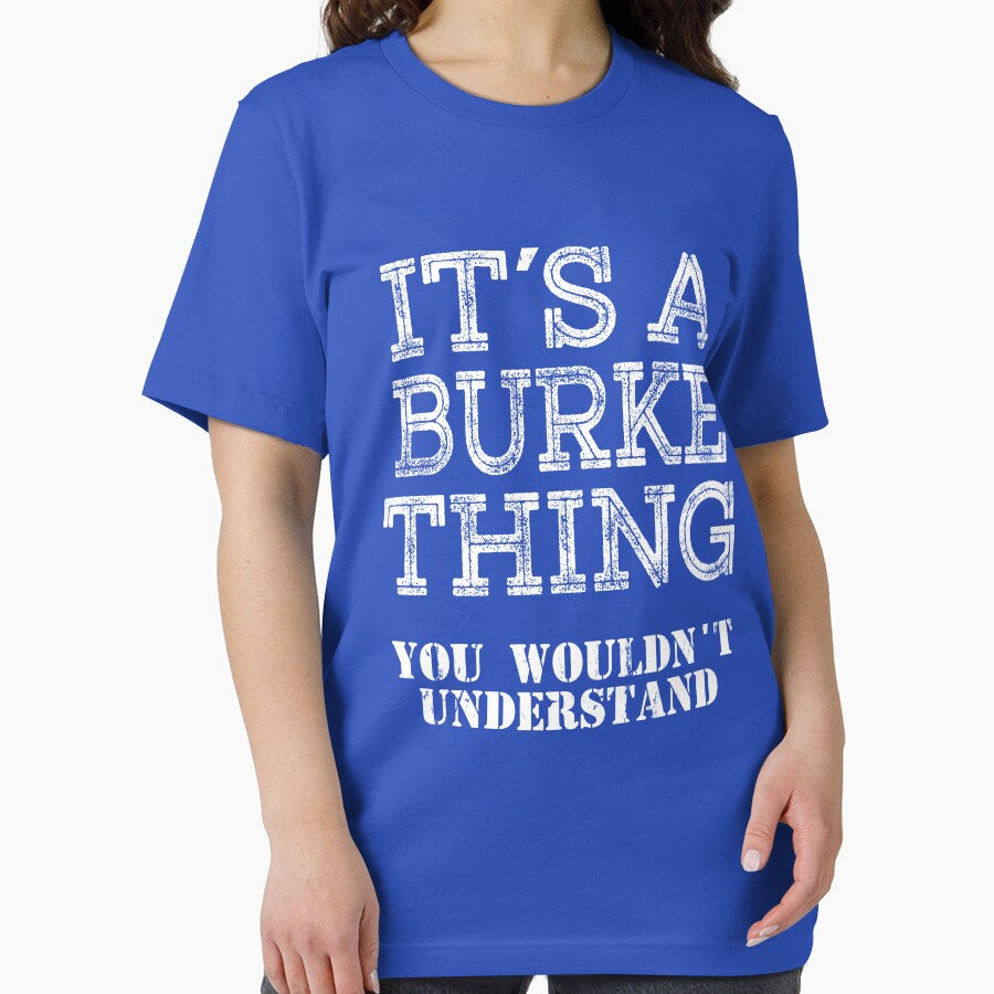 Its A BURKE Thing You Wouldnt Understand Funny Cute Gift T Shirt For Men Women Hoodie Sweatshirt Sticker Family Reunion Party by arcadetoystore