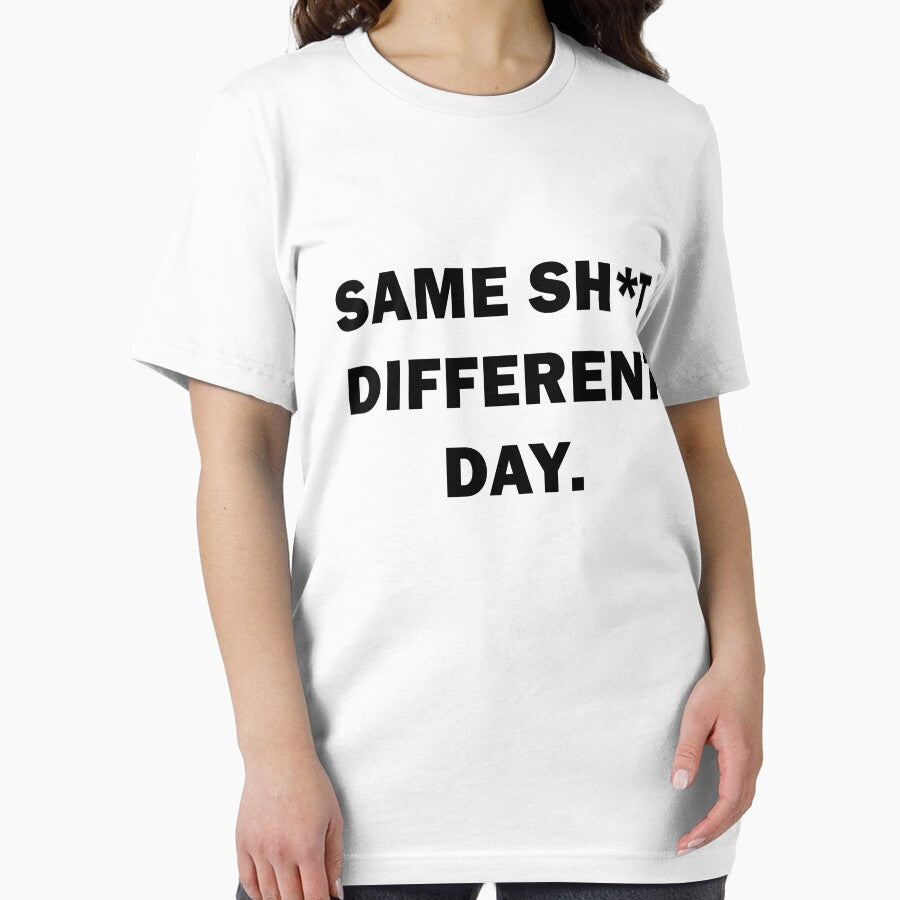 Same sh*t, different day - Sarcastic Humor Design by VENDRI1