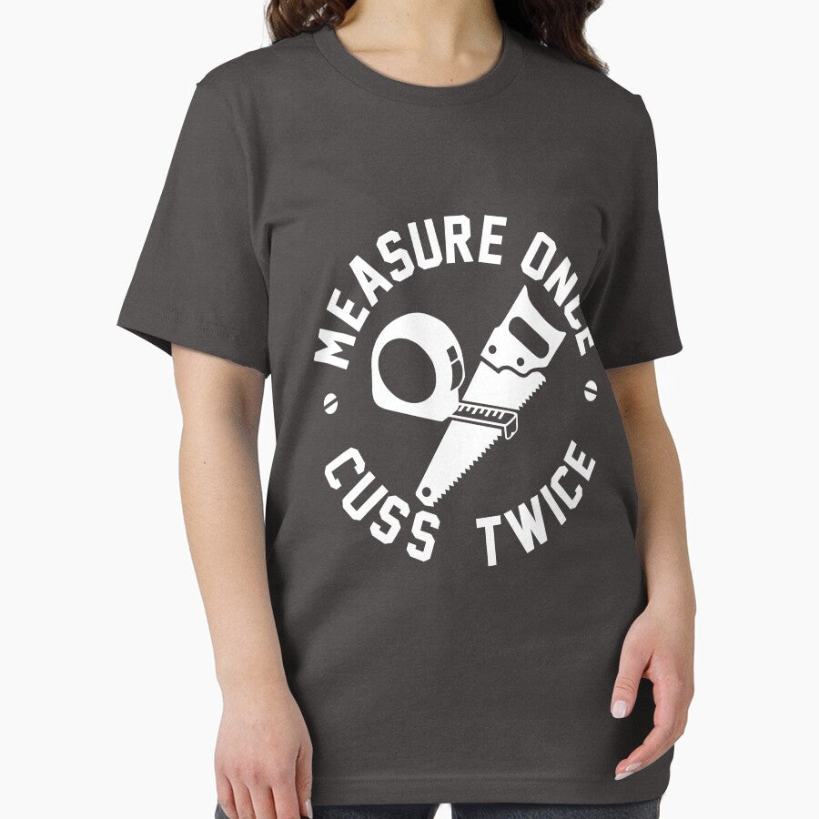 Measure once cuss twice carpentry by goodtogotees
