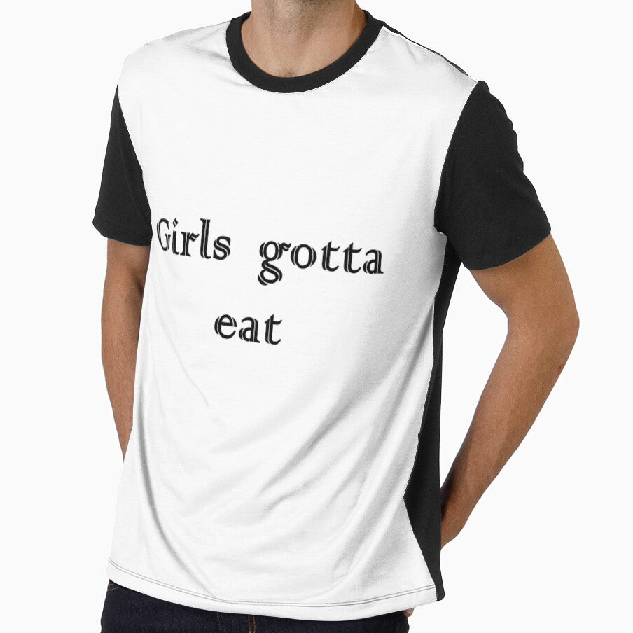 GIRLS GOTTA EAT SLIM FIT T-CHIRT by Dahani-mo