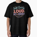 Soft Living Loud Pet Energy Aesthetic Pet Lover Design by Safe Haven Pets