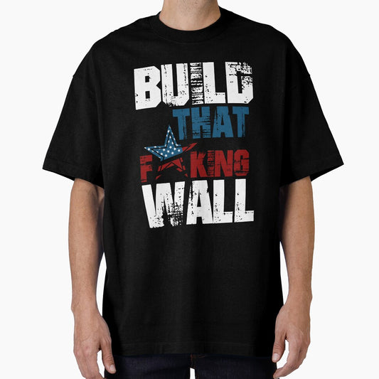 Build That F*king Wall T-Shirt by AllStarMerch