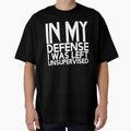 Cute & Funny In My Defence I Was Left Unsupervised T-shirt by Salamantito