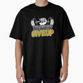 Never Give Up Motivational Quote T-Shirt | Daily Inspiration & Hustle Mindset by MewWoof