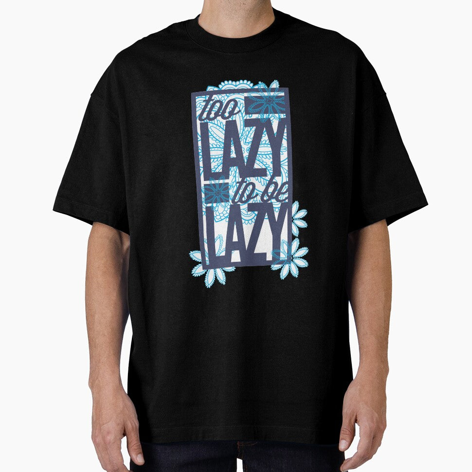 To Lazy To Be Lazy Funny Tee by FlashFireTees