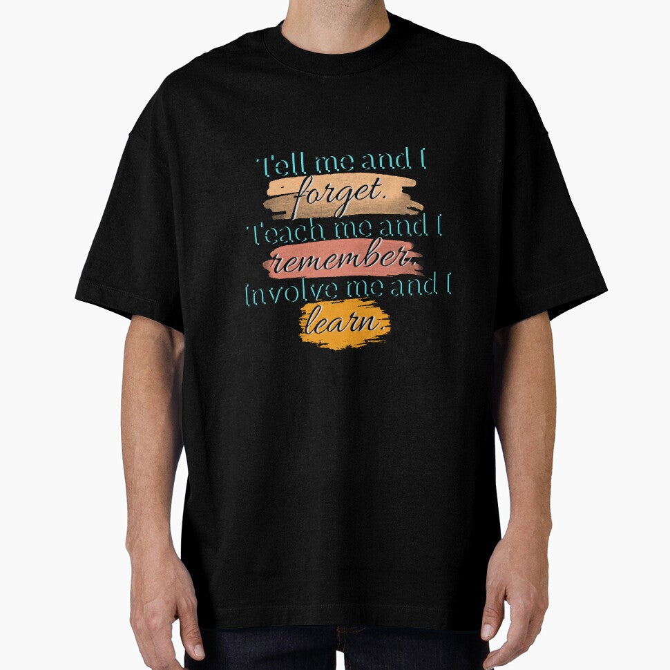 Tell me and I forget. Teach me and I remember. Involve me and I learn, quotes, inspiration, motivation, learning, stylish fonts, paint by Ellecher23