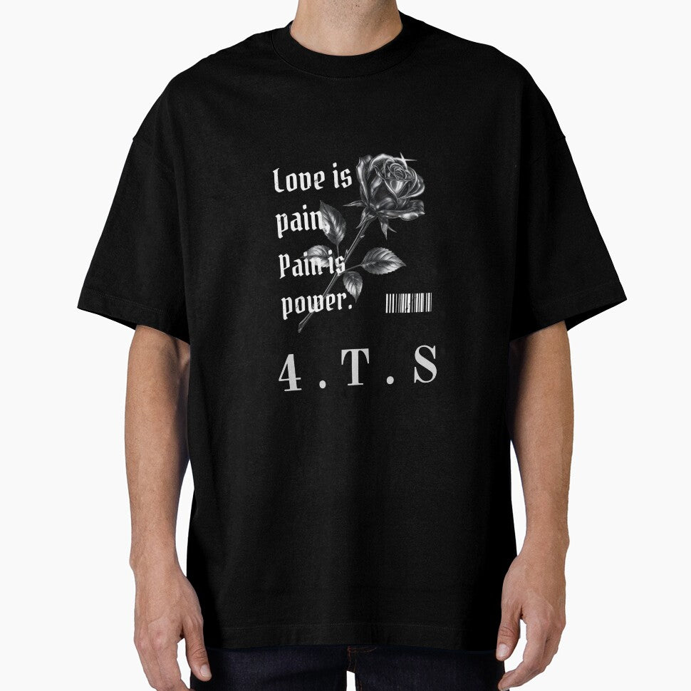 Love is  Pain, Pain is Power by 4 THE STREETS SHOP