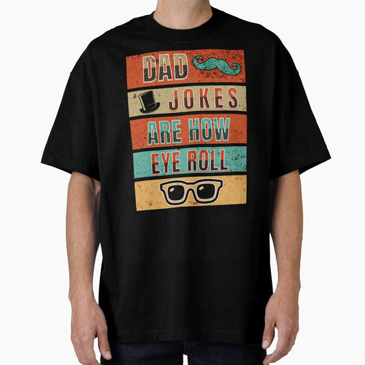 Dad Jokes Are How Eye Roll by TempoTees