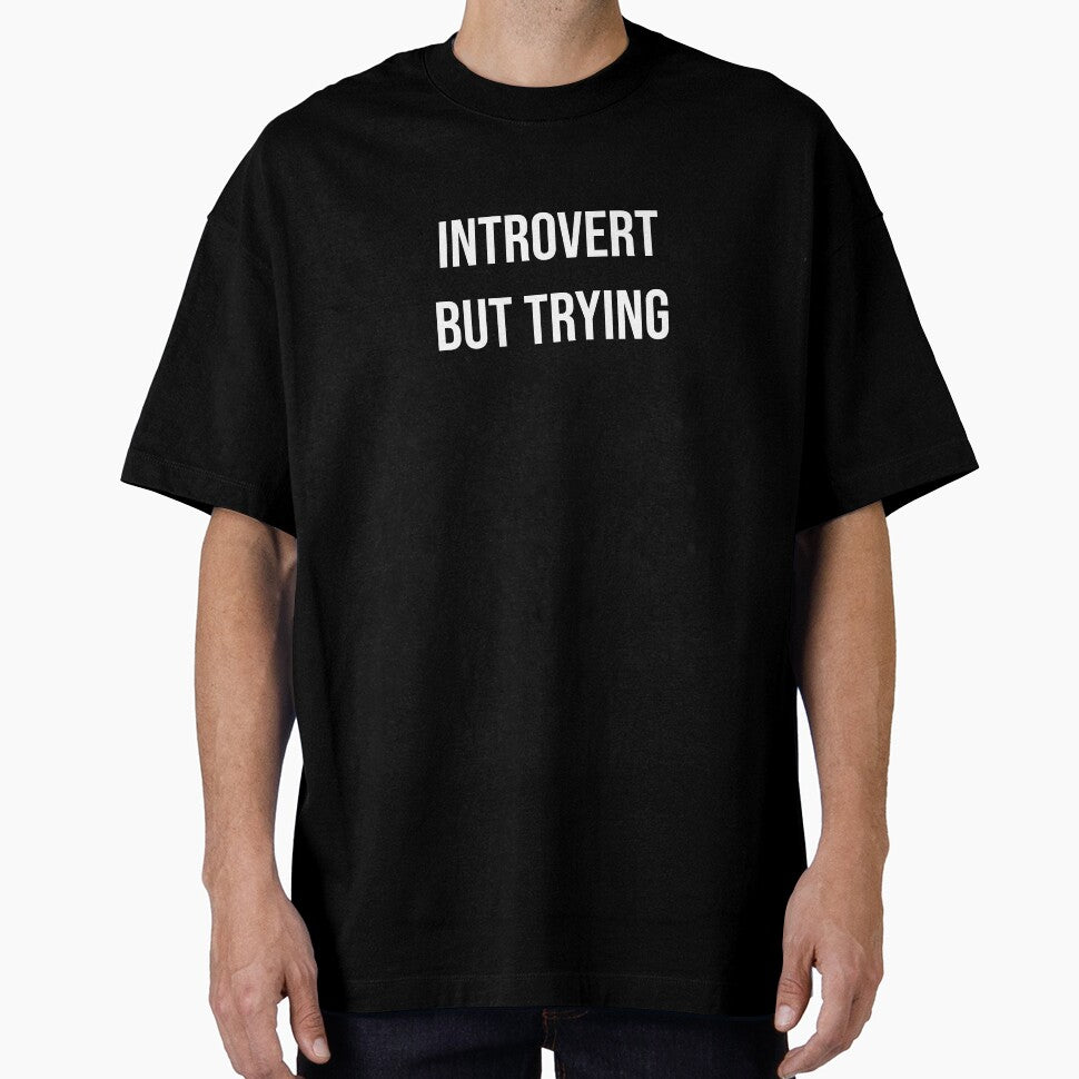 Introvert But Trying Funny Introvert Shirt by CarlosPixley