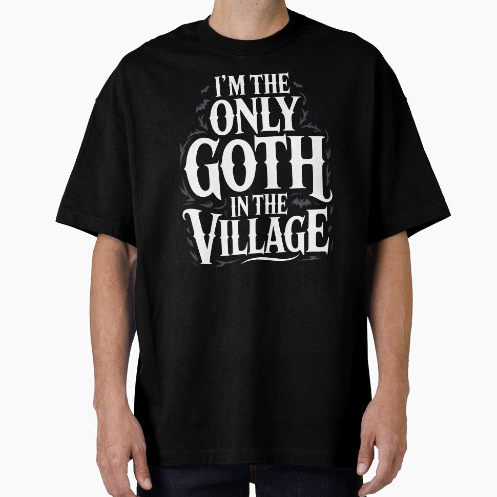 I'm the Only Goth in the Village Funny Goth Gift by Say It With Ink