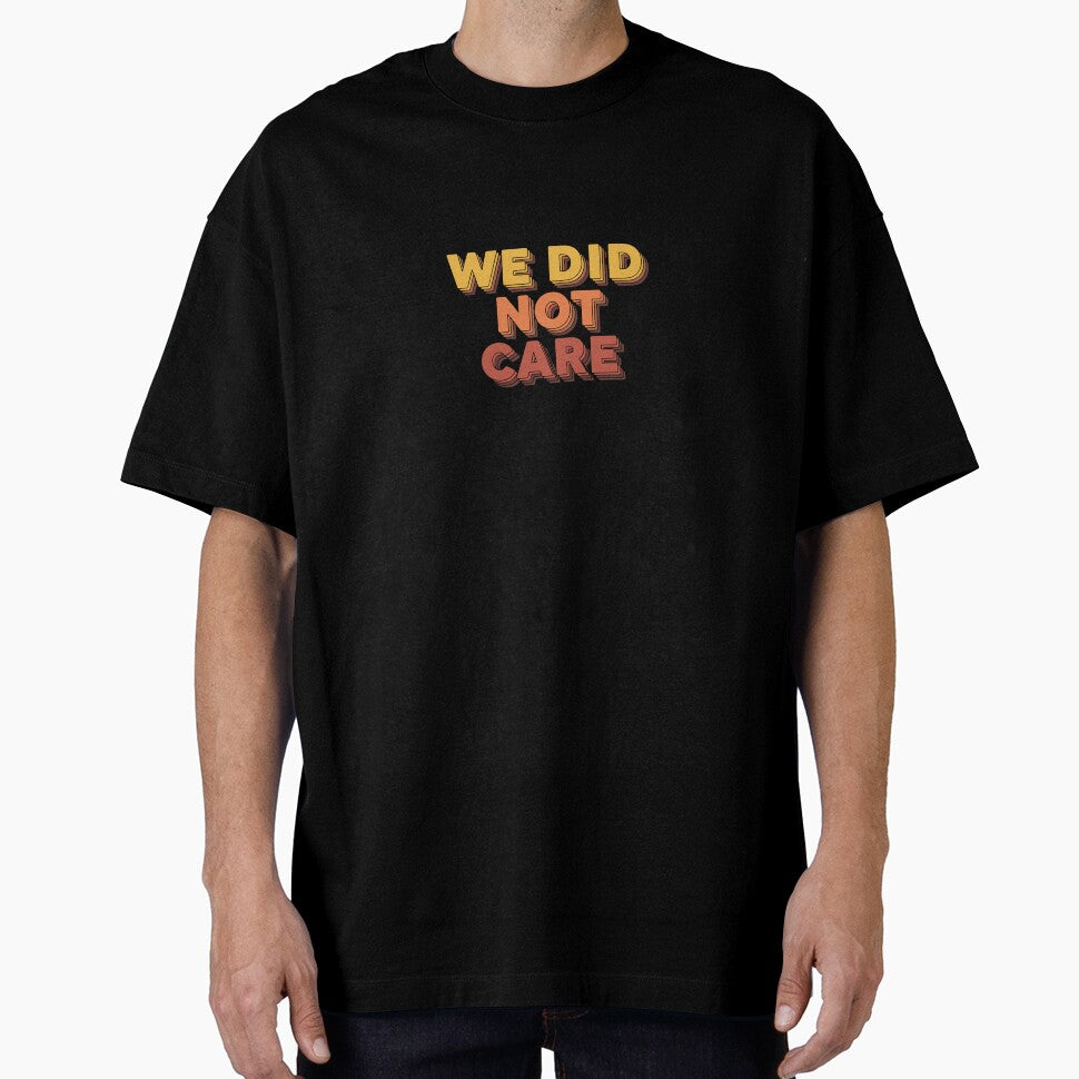 Funny We Did Not Care Bold Retro by PopStars1993