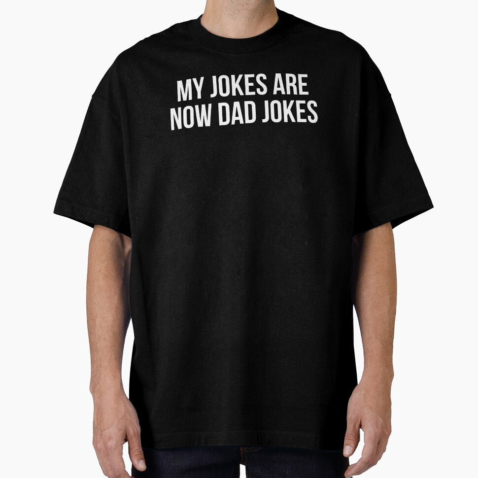 My Jokes Are Now Dad Jokes by allthetees
