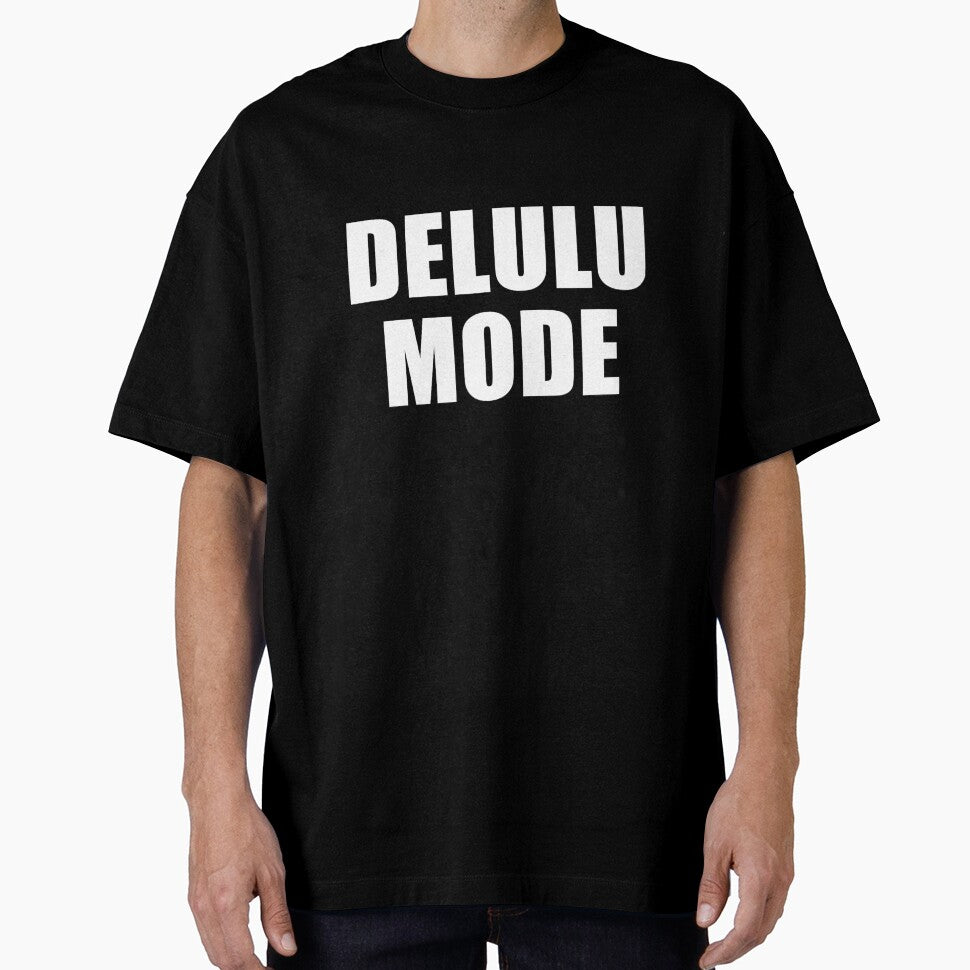 Delulu Mode, cool saying by deluxus