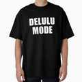 Delulu Mode, cool saying by deluxus