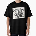 Consume Less. Create More (V1) by StudioNigredo