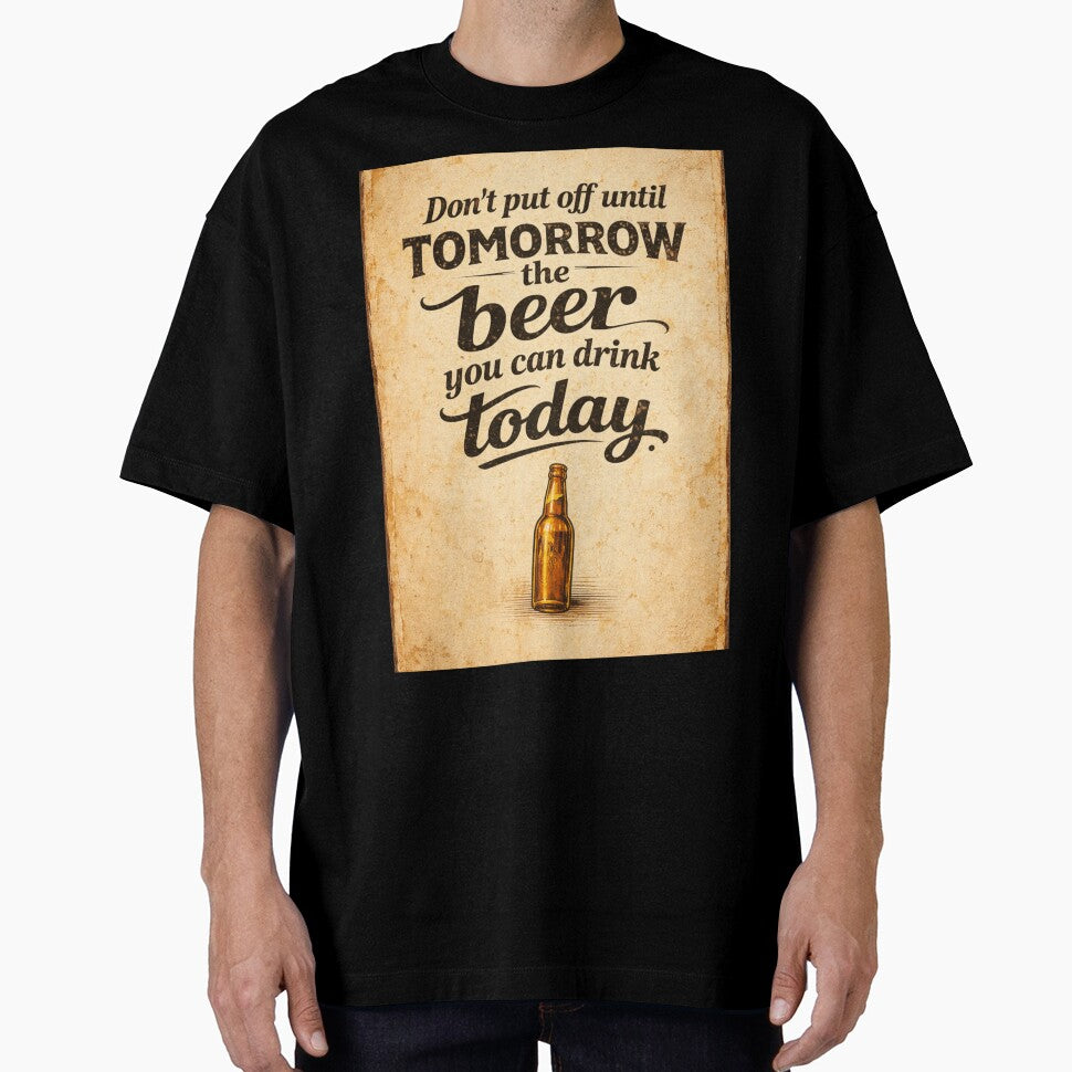 Don´t Put Off Until Tomorrow The Beer You Can Drink Today. by GoodOldVintage