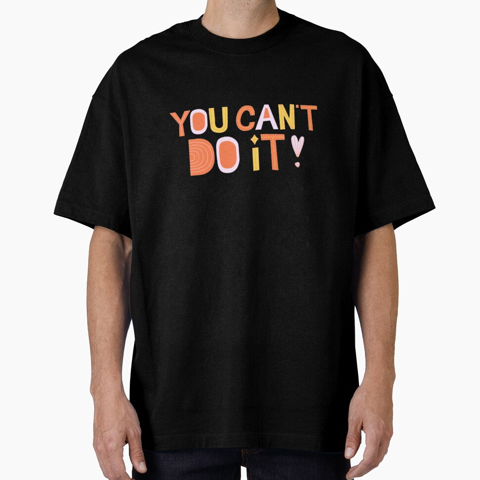 You Can't Do It! Unmotivational Quote by SillyFun