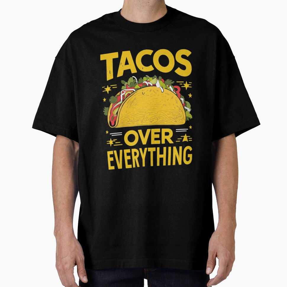 Tacos Over Everything Tee by Kuczyn
