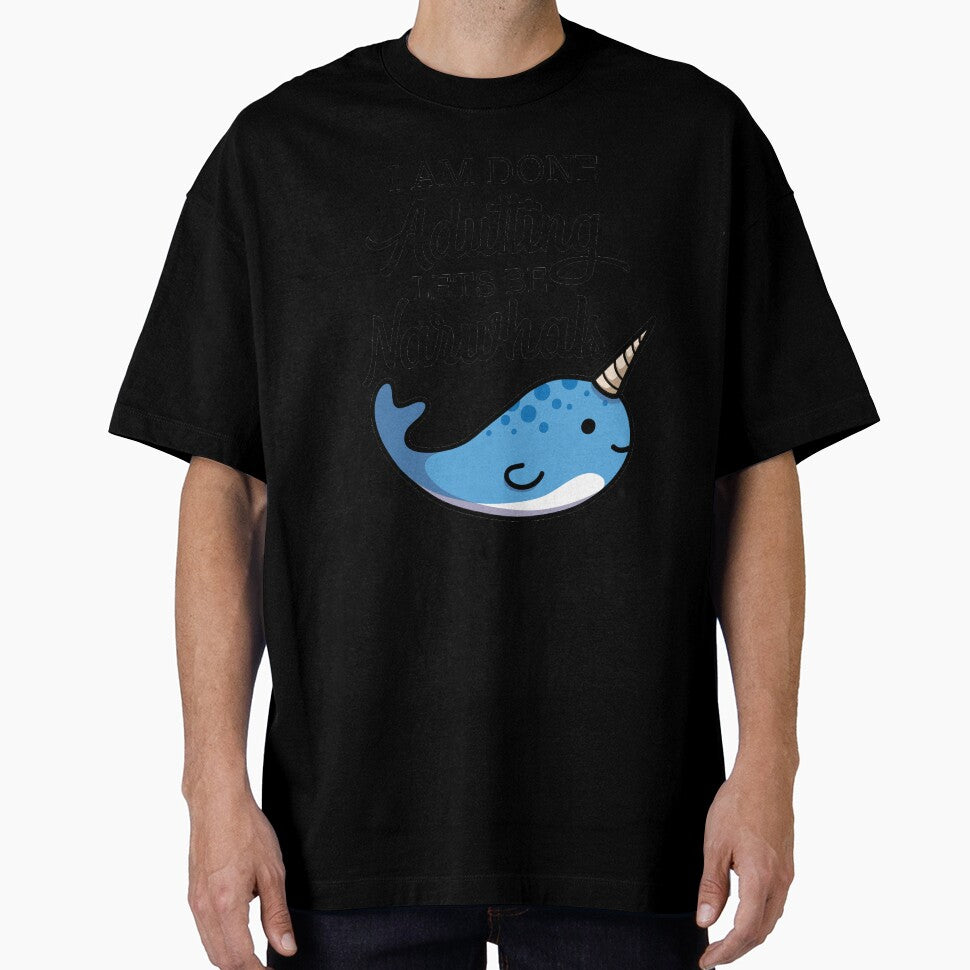 Done Adulting, Lets Be Narwhals by shelly0916