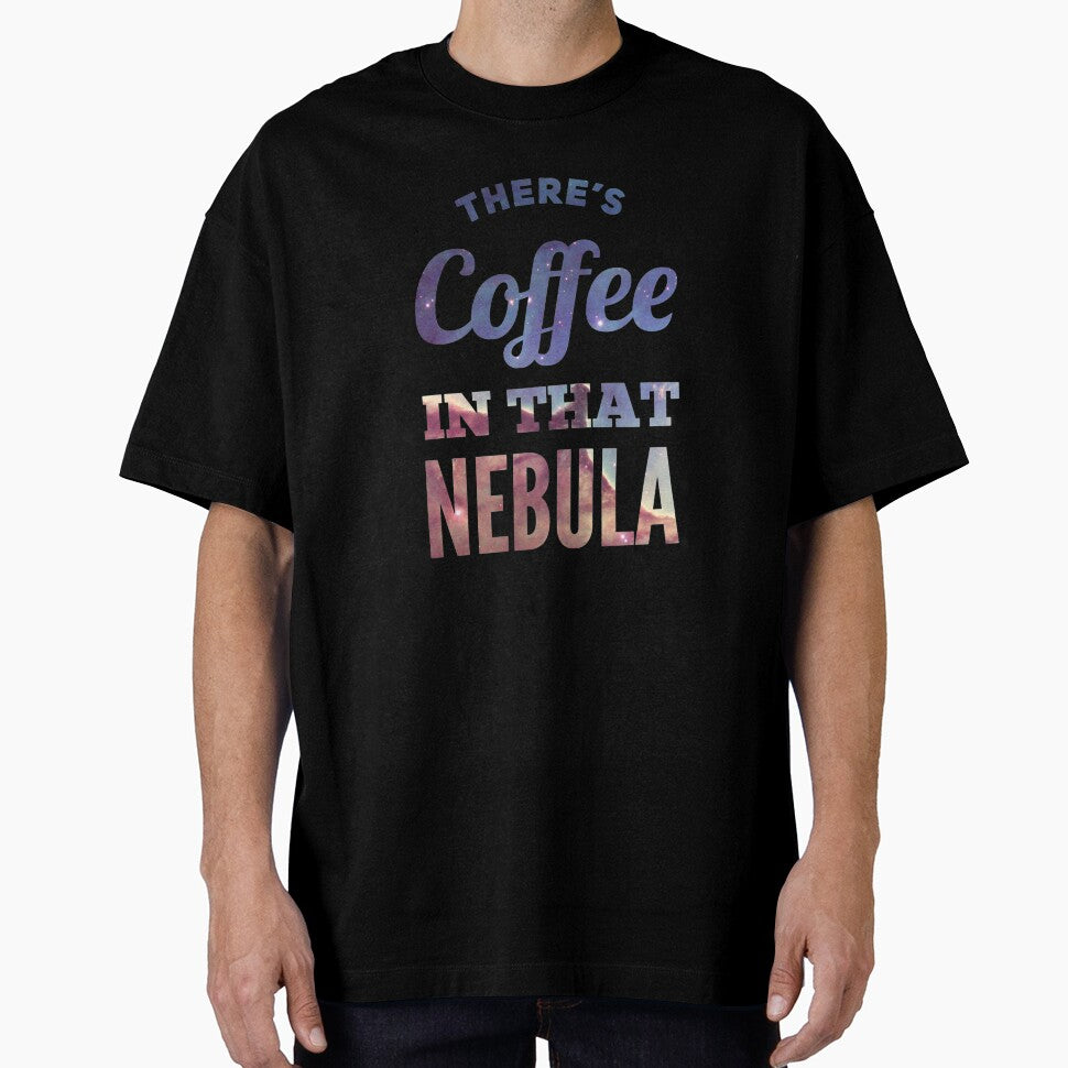 There’s Coffee In That Nebula by mirroruniversem