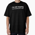 Im not arguing, I’m just explaining why I’m right. by VibeeCollective