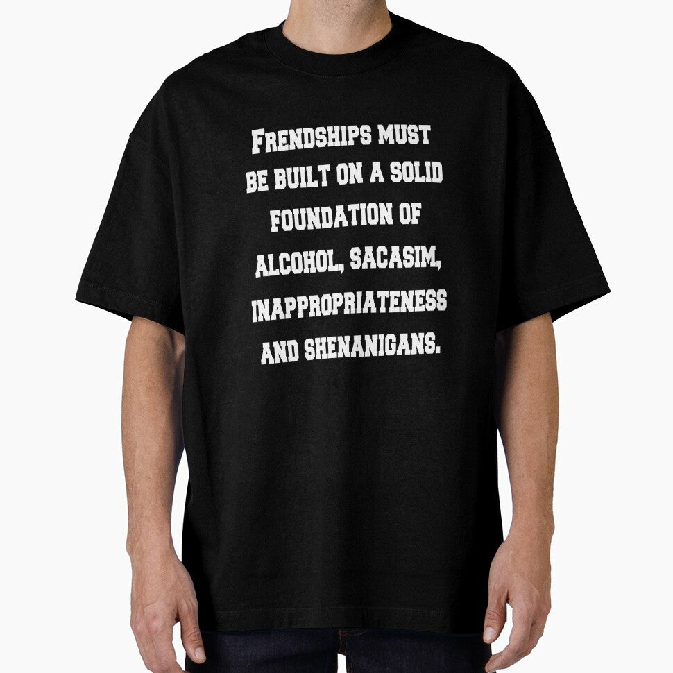Funny Sarcastic Humor Friendships Must Be Built On A Solid Foundation by fantasticdesign