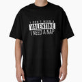 I DON'T NEED A VALENTINE I NEED A NAP. FUNNY VALENTINES QUOTE T-SHIRT by bestfunonline