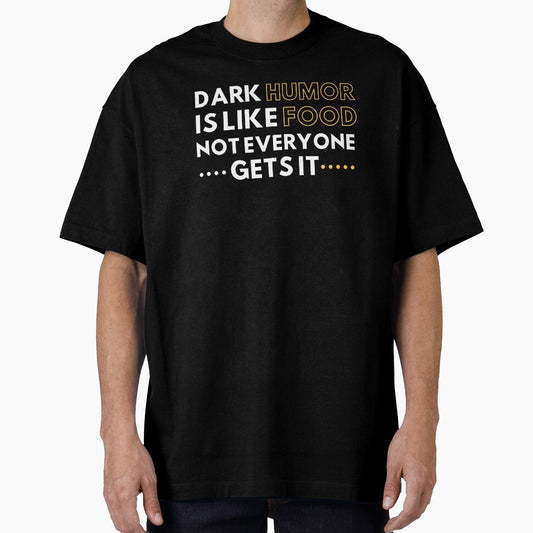 Dark humor is like food not everyone gets it by MyTrendStore