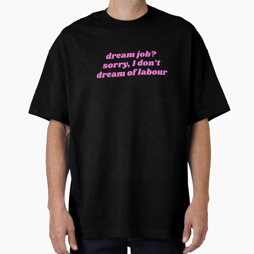 dream job> sorry, I don't dream of labour by ok.girlboss