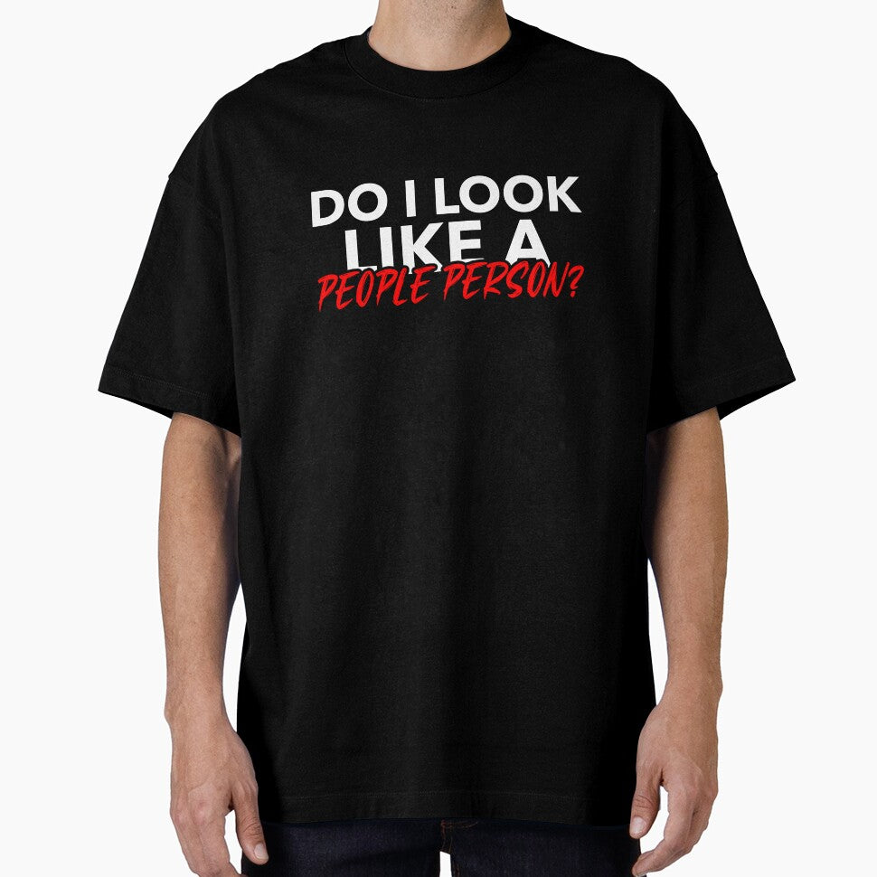 DO I LOOK LIKE A PEOPLE PERSON T-SHIRT by True Motion Apparel