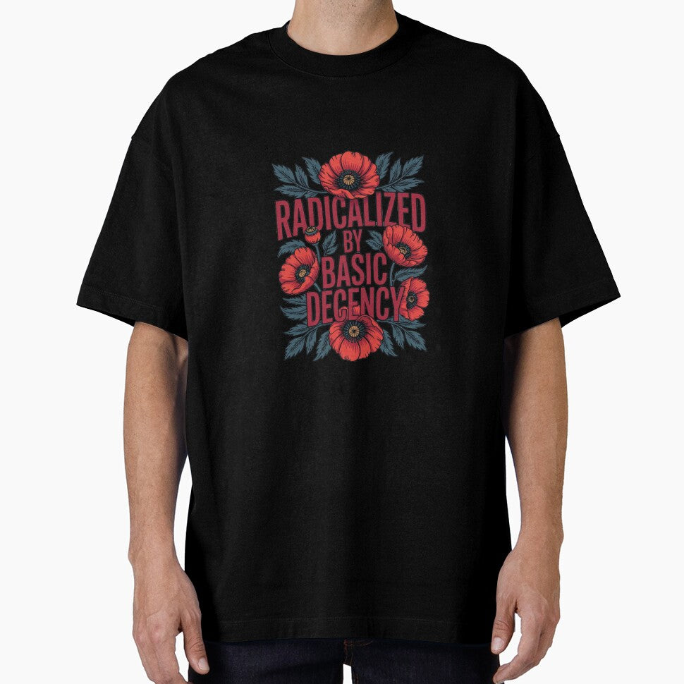 radicalized-by-basic-decency T-Shirt by shoppou