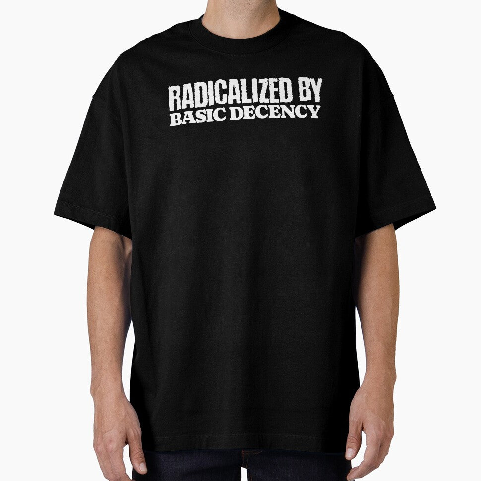 Funny Radicalized By Basic Decency Gritty Punk Message by OleOleStore