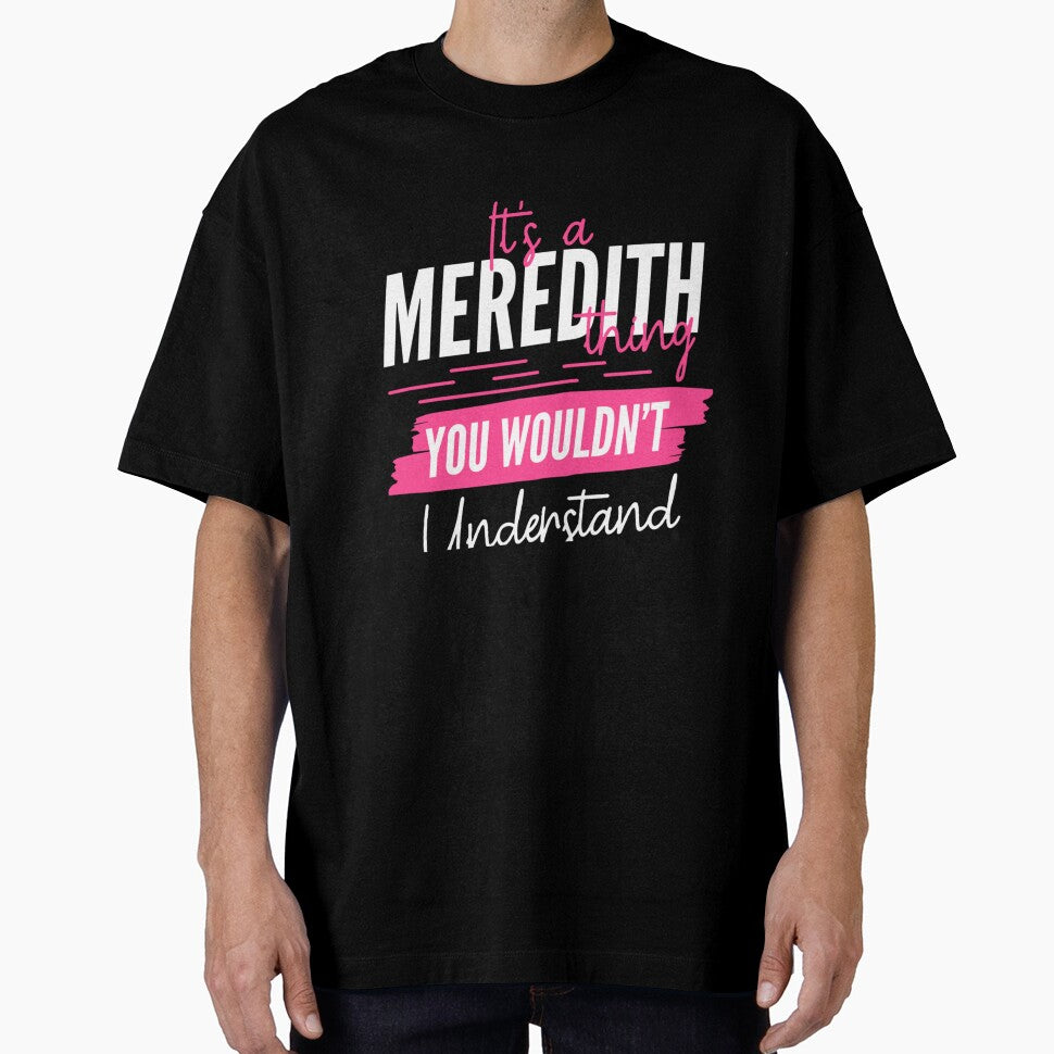 Personalized Custom Name Gift Its A Meredith Thing You Wouldnt Understand by NgumohaLanke