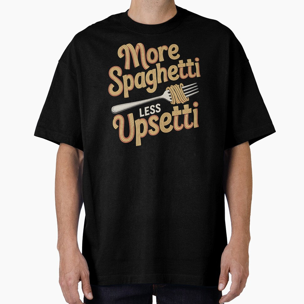 More Spaghetti Less Upsetti – Italian Pasta Humor Design by Redgiant87x
