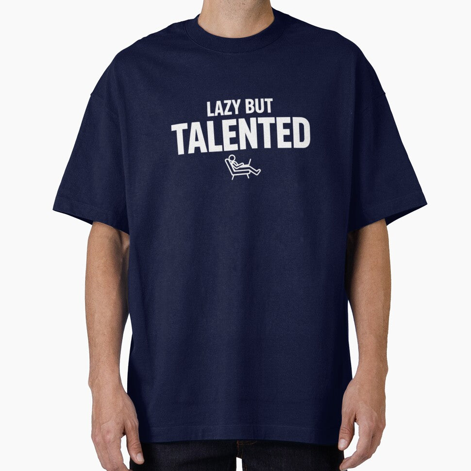 Lazy But Talented – Bold Typography Funny Quote by Rebelloom