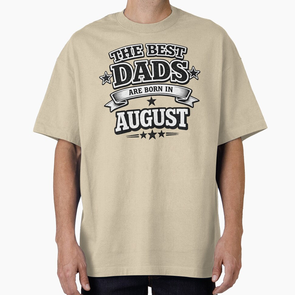 The Best Dads Are Born In August – Funny August Birthday Dad Gift Design by Szapeee