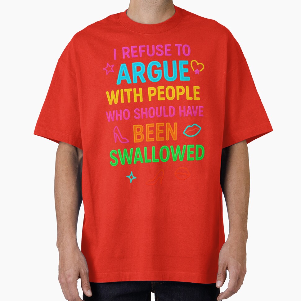 I Refuse To Argue With People Who Should Have Been Swallowed – Funny Sarcastic Quote Design by LunaSpellStudio