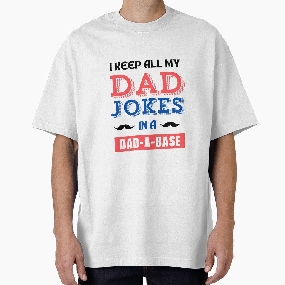 I keep all my dad jokes in a dad-a-base by ArtistMart