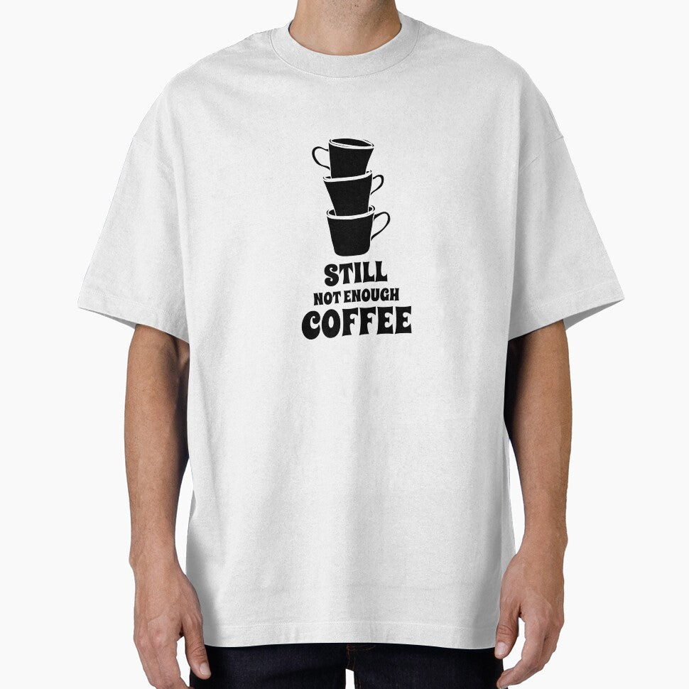 Coffee Funny Quote Still Not Enough Coffee Lover by Zuuag