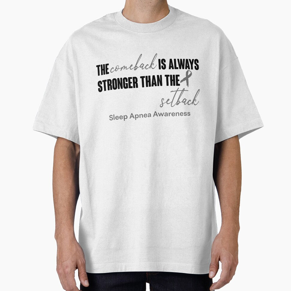 Sleep Apnea Awareness - The Comeback is Always Stronger Than The Setback by Robbsyn