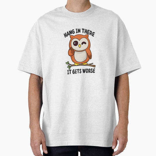 'Hang In There It Gets Worse' Owl by ArtsieArt