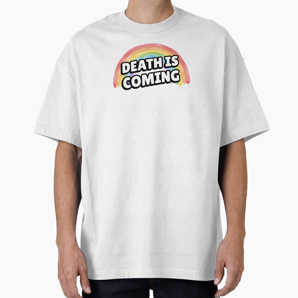 Death is Coming Rainbow Funny Dark Humor T-Shirts Hoodies Gallows Humor Dark Gift Ideas by ChronicillnessT