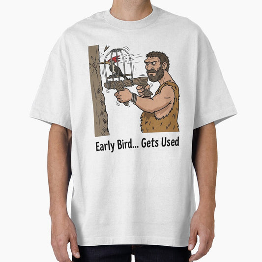 Early Bird Gets Used – Funny Dark Humor Work Sarcasm Meme Design by aiqdelicia